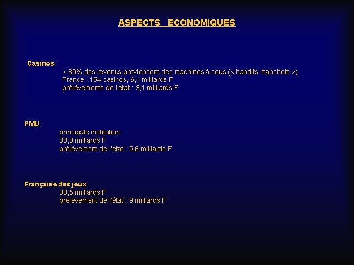 ASPECTS ECONOMIQUES Casinos : > 80% des revenus proviennent des machines à sous (