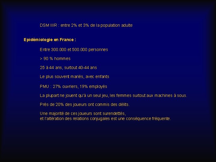DSM IIIR : entre 2% et 3% de la population adulte Epidémiologie en France