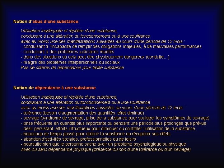 Notion d’abus d’une substance Utilisation inadéquate et répétée d’une substance, conduisant à une altération