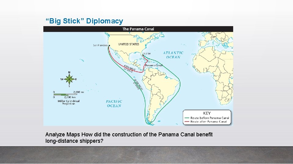 “Big Stick” Diplomacy Analyze Maps How did the construction of the Panama Canal benefit