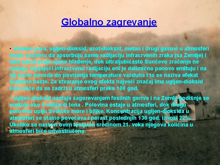 Globalno zagrevanje • Vodena para, ugljen-dioksid, azot-dioksid, metan i drugi gasovi u atmosferi imaju