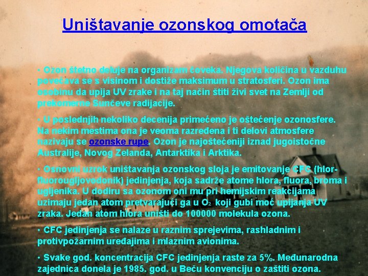 Uništavanje ozonskog omotača • Ozon štetno deluje na organizam čoveka. Njegova količina u vazduhu