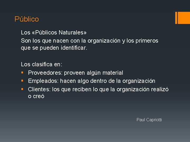 Público Los «Públicos Naturales» Son los que nacen con la organización y los primeros