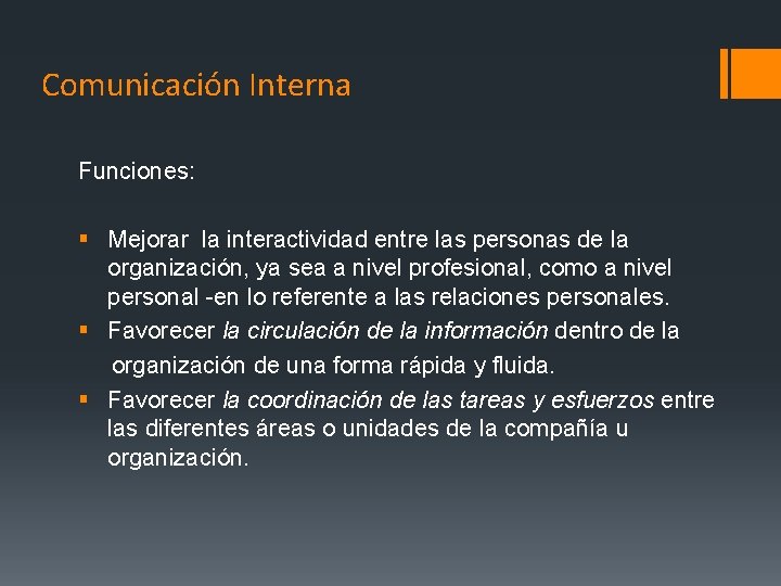 Comunicación Interna Funciones: § Mejorar la interactividad entre las personas de la organización, ya