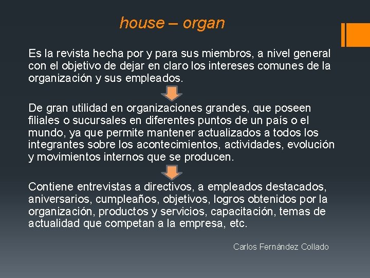 house – organ Es la revista hecha por y para sus miembros, a nivel