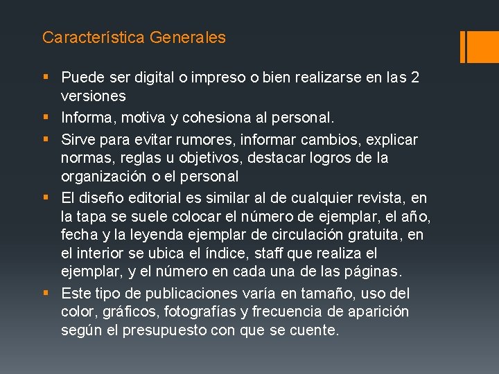 Característica Generales § Puede ser digital o impreso o bien realizarse en las 2