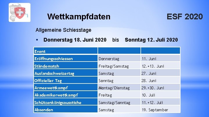 Wettkampfdaten ESF 2020 Allgemeine Schiesstage § Donnerstag 18. Juni 2020 bis Sonntag 12. Juli