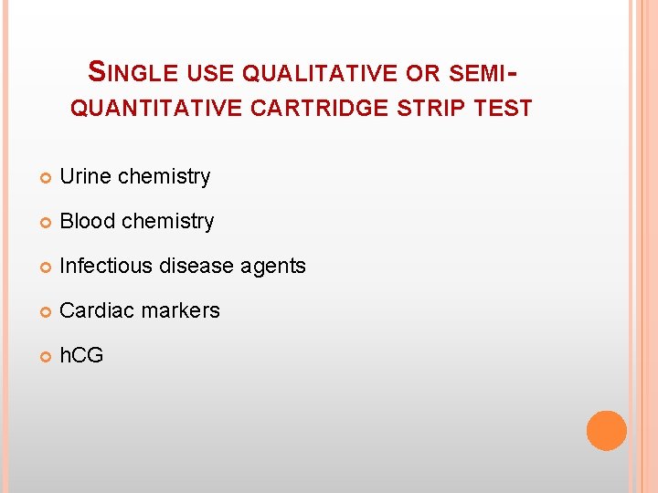 SINGLE USE QUALITATIVE OR SEMIQUANTITATIVE CARTRIDGE STRIP TEST Urine chemistry Blood chemistry Infectious disease SINGLE USE QUALITATIVE OR SEMIQUANTITATIVE CARTRIDGE STRIP TEST Urine chemistry Blood chemistry Infectious disease