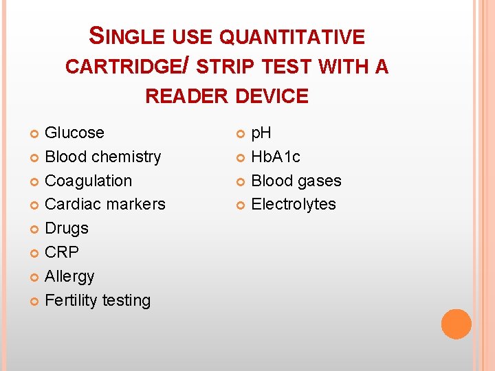 SINGLE USE QUANTITATIVE CARTRIDGE/ STRIP TEST WITH A READER DEVICE Glucose Blood chemistry Coagulation SINGLE USE QUANTITATIVE CARTRIDGE/ STRIP TEST WITH A READER DEVICE Glucose Blood chemistry Coagulation