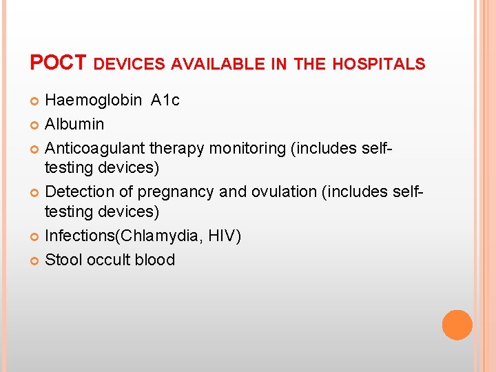 POCT DEVICES AVAILABLE IN THE HOSPITALS Haemoglobin A 1 c Albumin Anticoagulant therapy monitoring POCT DEVICES AVAILABLE IN THE HOSPITALS Haemoglobin A 1 c Albumin Anticoagulant therapy monitoring