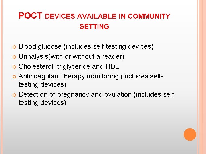 POCT DEVICES AVAILABLE IN COMMUNITY SETTING Blood glucose (includes self-testing devices) Urinalysis(with or without POCT DEVICES AVAILABLE IN COMMUNITY SETTING Blood glucose (includes self-testing devices) Urinalysis(with or without