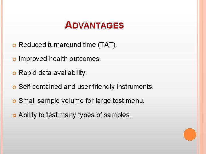 ADVANTAGES Reduced turnaround time (TAT). Improved health outcomes. Rapid data availability. Self contained and ADVANTAGES Reduced turnaround time (TAT). Improved health outcomes. Rapid data availability. Self contained and