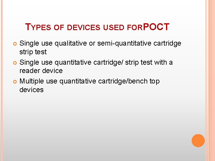 TYPES OF DEVICES USED FORPOCT Single use qualitative or semi-quantitative cartridge strip test Single TYPES OF DEVICES USED FORPOCT Single use qualitative or semi-quantitative cartridge strip test Single