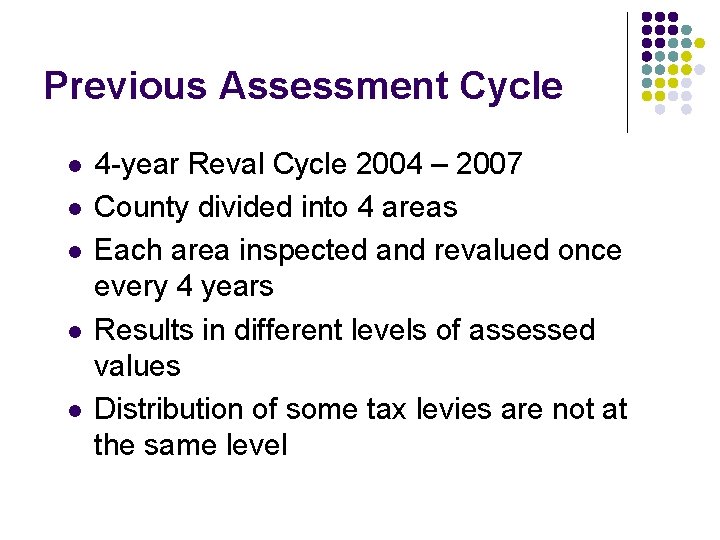 Previous Assessment Cycle l l l 4 -year Reval Cycle 2004 – 2007 County