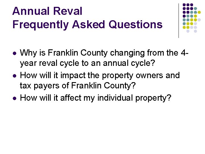 Annual Reval Frequently Asked Questions l l l Why is Franklin County changing from