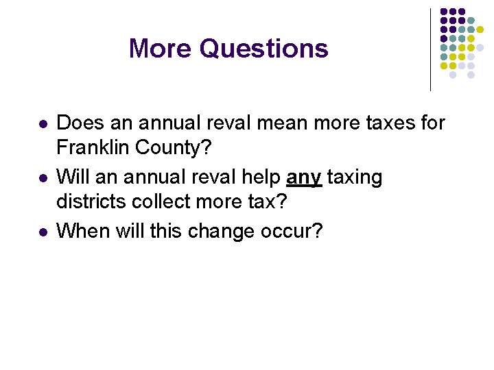 More Questions l l l Does an annual reval mean more taxes for Franklin