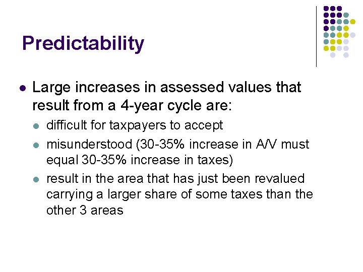 Predictability l Large increases in assessed values that result from a 4 -year cycle