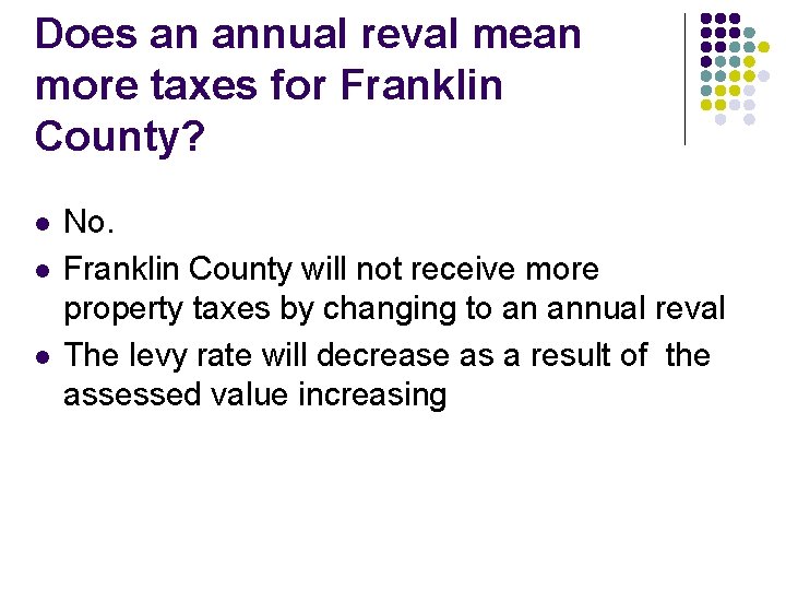 Does an annual reval mean more taxes for Franklin County? l l l No.