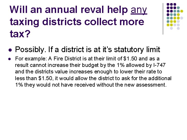 Will an annual reval help any taxing districts collect more tax? l l Possibly.