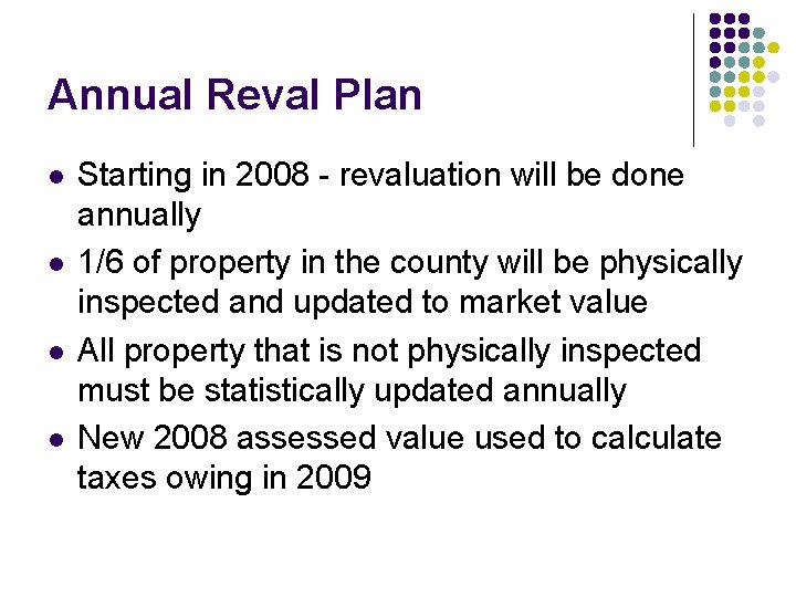 Annual Reval Plan l l Starting in 2008 - revaluation will be done annually