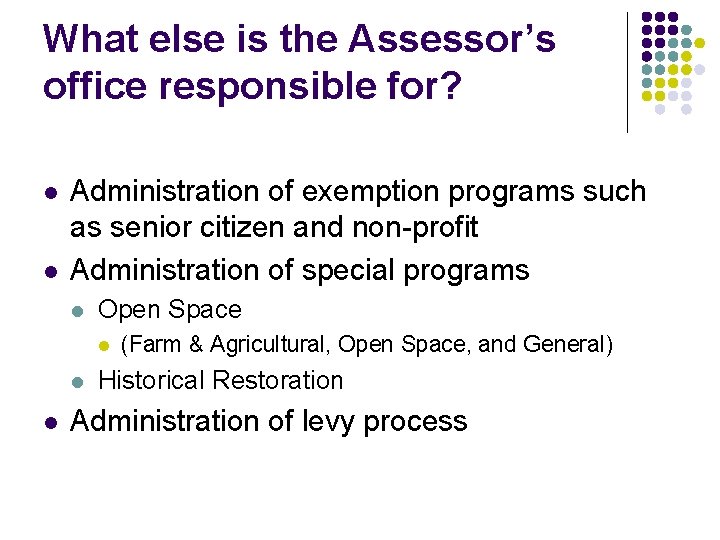 What else is the Assessor’s office responsible for? l l Administration of exemption programs