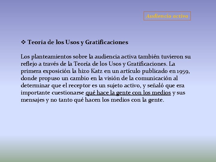 Audiencia activa v Teoría de los Usos y Gratificaciones Los planteamientos sobre la audiencia