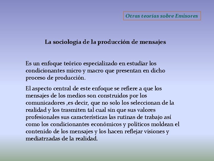 Otras teorías sobre Emisores La sociología de la producción de mensajes Es un enfoque