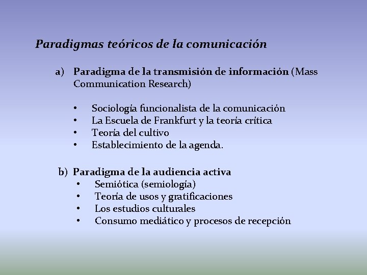 Paradigmas teóricos de la comunicación a) Paradigma de la transmisión de información (Mass Communication