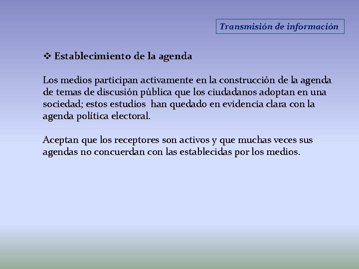 Transmisión de información v Establecimiento de la agenda Los medios participan activamente en la