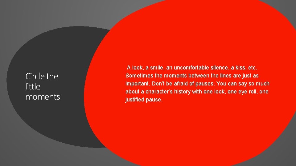 Circle the little moments. § A look, a smile, an uncomfortable silence, a kiss, Circle the little moments. § A look, a smile, an uncomfortable silence, a kiss,