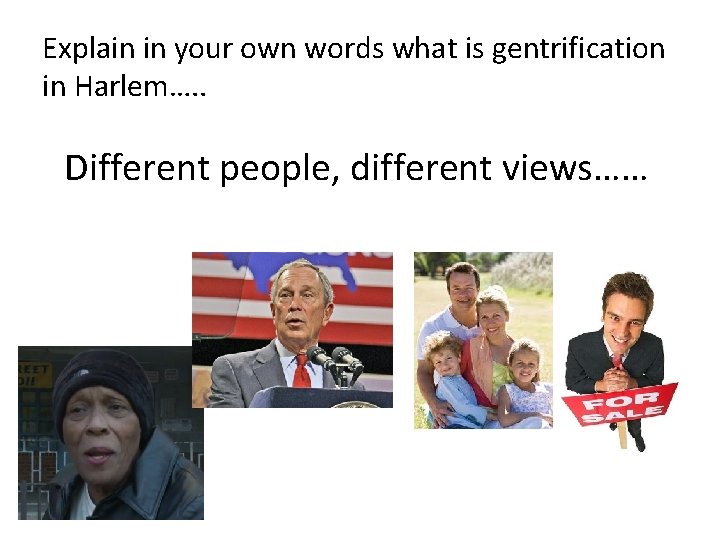 Explain in your own words what is gentrification in Harlem…. . Different people, different