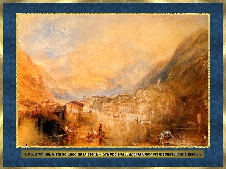1845, Brunnen, vista do Lago de Lucerna - Sterling and Francine Clark Art Institute,