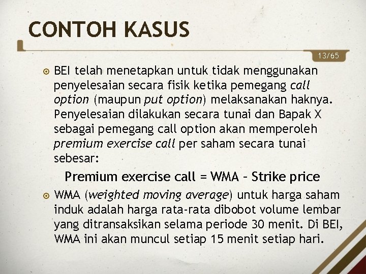 CONTOH KASUS 13/65 BEI telah menetapkan untuk tidak menggunakan penyelesaian secara fisik ketika pemegang