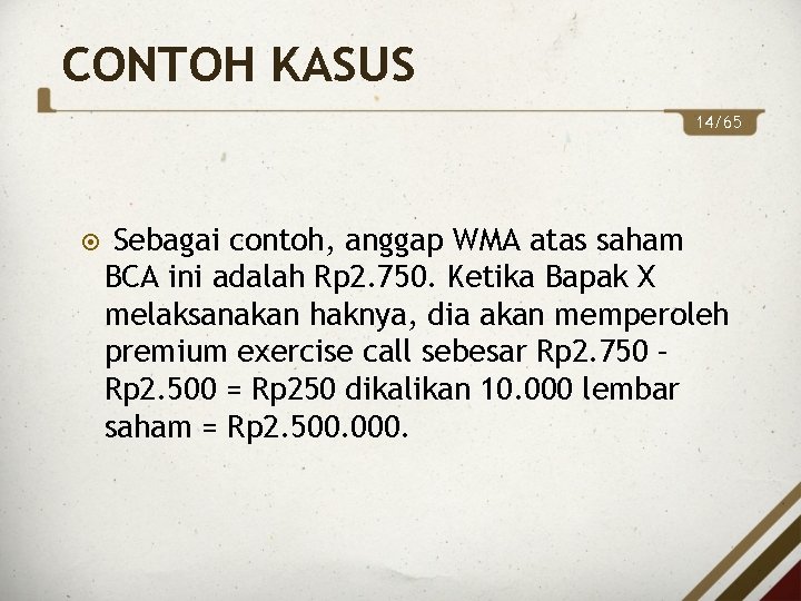 CONTOH KASUS 14/65 Sebagai contoh, anggap WMA atas saham BCA ini adalah Rp 2.