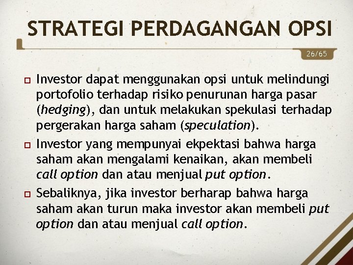 STRATEGI PERDAGANGAN OPSI 26/65 Investor dapat menggunakan opsi untuk melindungi portofolio terhadap risiko penurunan