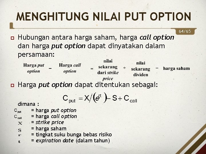 MENGHITUNG NILAI PUT OPTION Hubungan antara harga saham, harga call option dan harga put