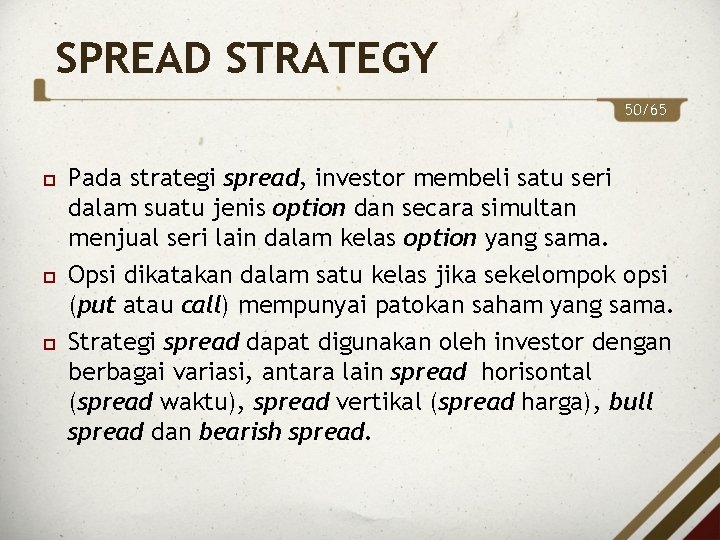 SPREAD STRATEGY 50/65 Pada strategi spread, investor membeli satu seri dalam suatu jenis option