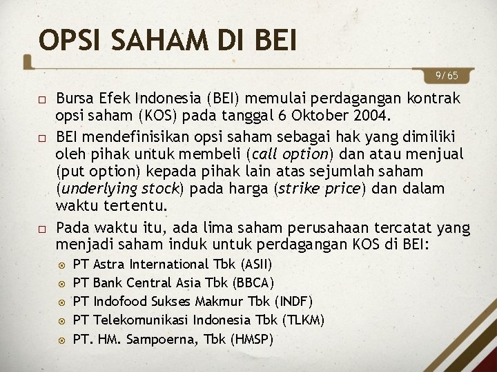 OPSI SAHAM DI BEI 9/65 Bursa Efek Indonesia (BEI) memulai perdagangan kontrak opsi saham