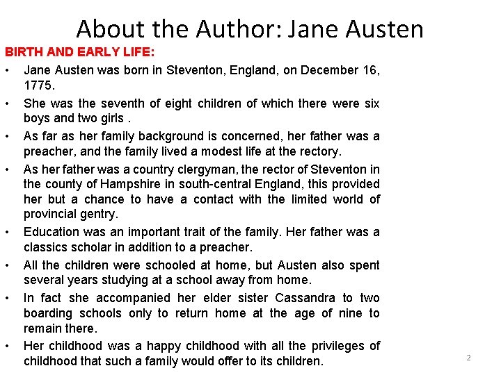 About the Author: Jane Austen BIRTH AND EARLY LIFE: • Jane Austen was born