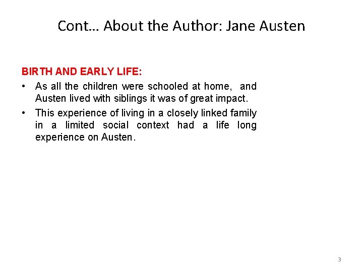 Cont… About the Author: Jane Austen BIRTH AND EARLY LIFE: • As all the