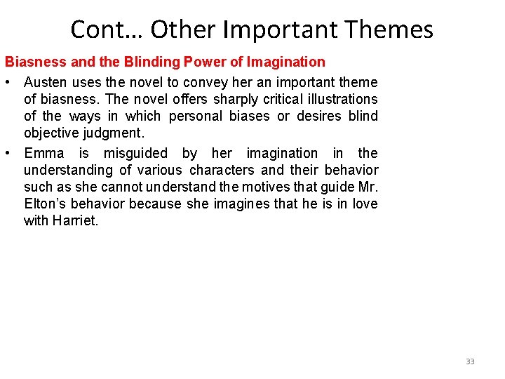 Cont… Other Important Themes Biasness and the Blinding Power of Imagination • Austen uses