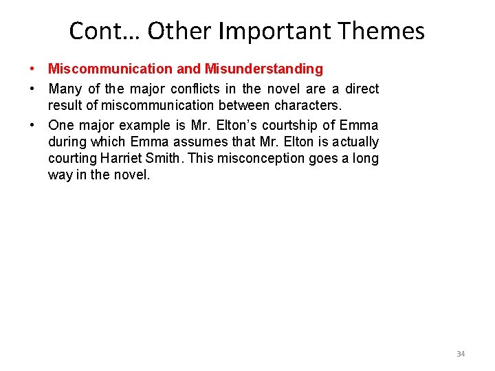 Cont… Other Important Themes • Miscommunication and Misunderstanding • Many of the major conflicts