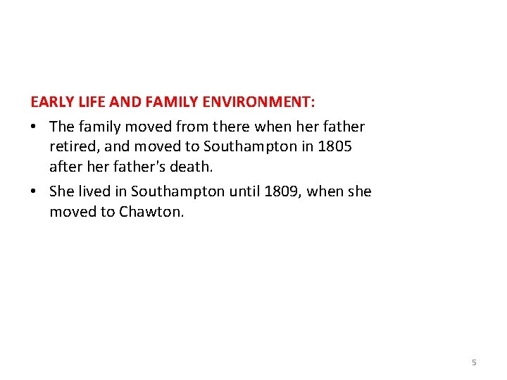 EARLY LIFE AND FAMILY ENVIRONMENT: • The family moved from there when her father