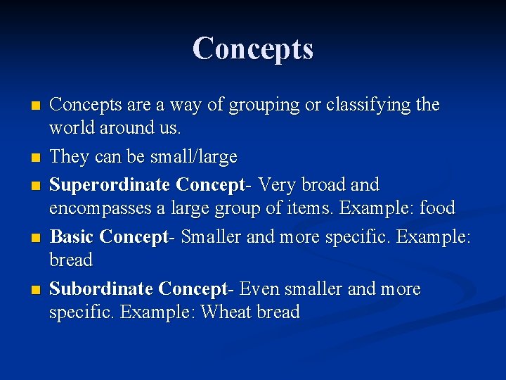 Concepts n n n Concepts are a way of grouping or classifying the world