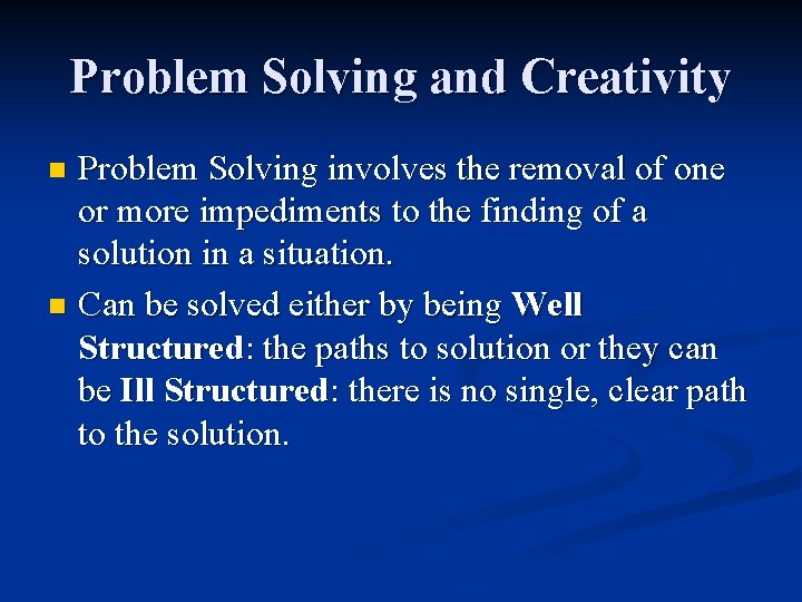 Problem Solving and Creativity Problem Solving involves the removal of one or more impediments