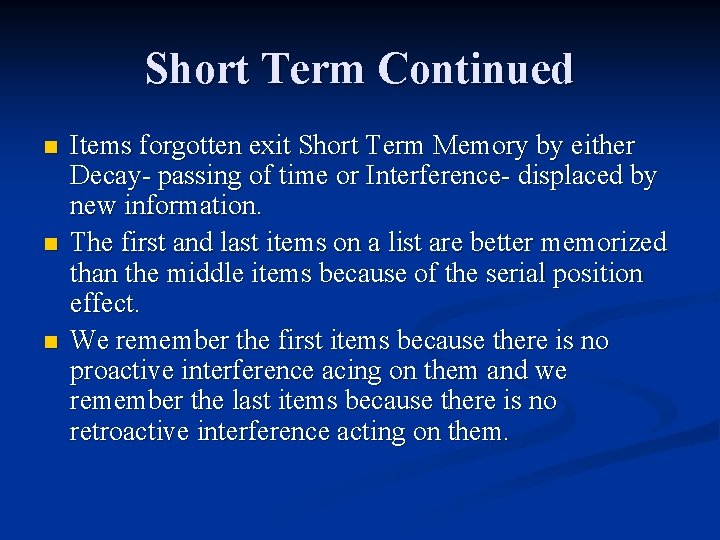 Short Term Continued n n n Items forgotten exit Short Term Memory by either