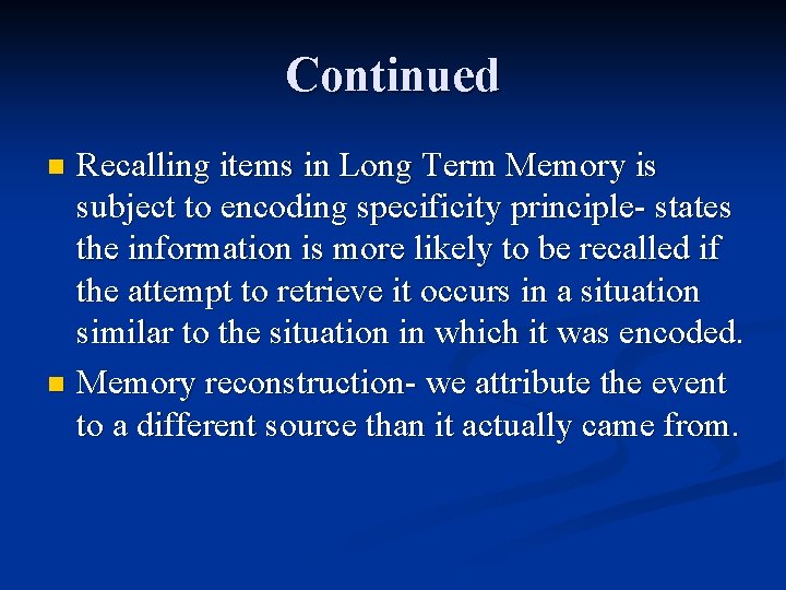 Continued Recalling items in Long Term Memory is subject to encoding specificity principle- states