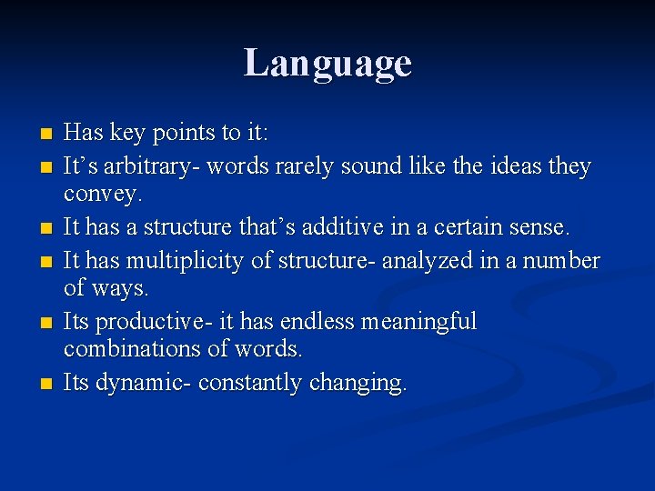 Language n n n Has key points to it: It’s arbitrary- words rarely sound