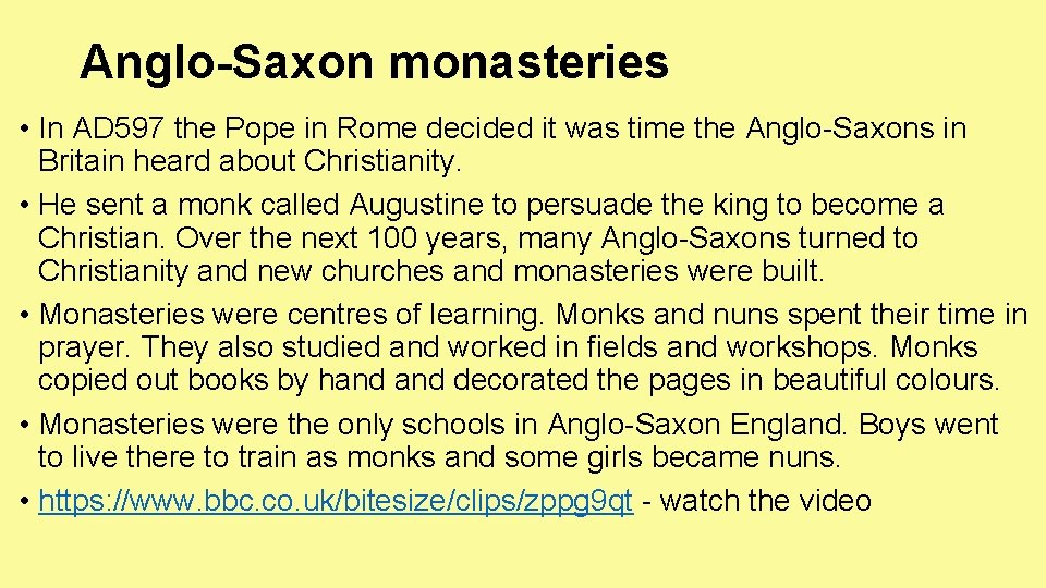 Anglo-Saxon monasteries • In AD 597 the Pope in Rome decided it was time