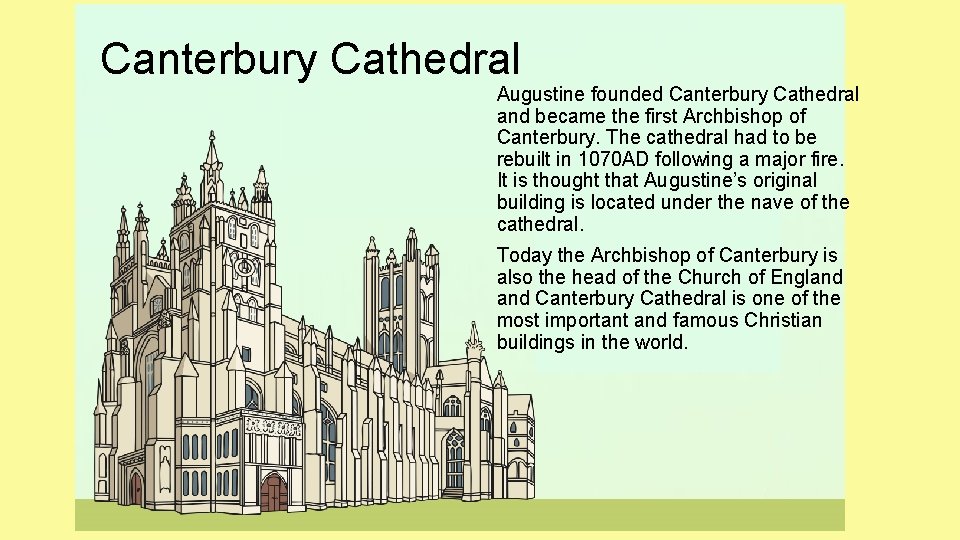 Canterbury Cathedral Augustine founded Canterbury Cathedral and became the first Archbishop of Canterbury. The